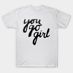 You Go Girl! T-Shirt